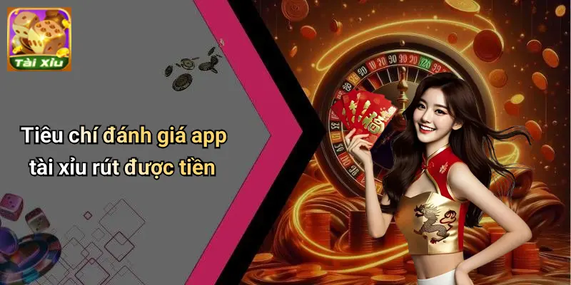 App Tài Xỉu Rút Được Tiền: Chọn App Uy Tín, Rút Tiền Nhanh 1 App Tài Xỉu Rút Được Tiền