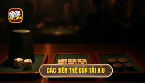 các biến thể của tài xỉu