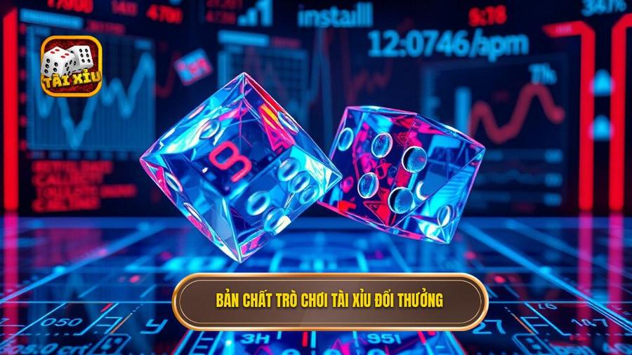 1. Bản chất trò chơi Tài xỉu đổi thưởng