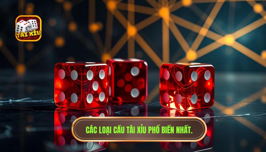 Các loại cầu Tài Xỉu phổ biến mà bạn cần ghi nhớ